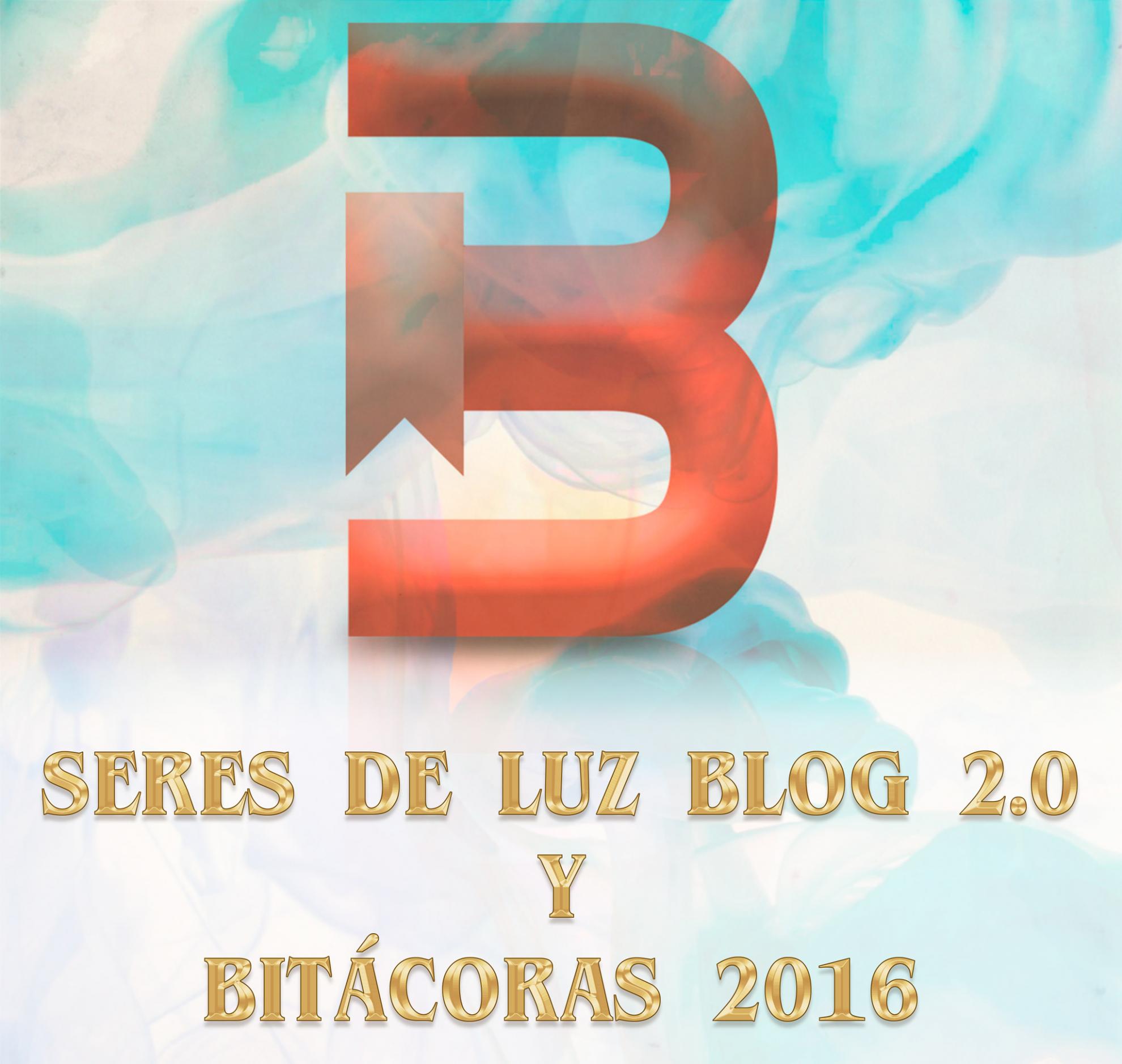SERES DE LUZ BLOG 2.0 Y BITÁCORAS 2016